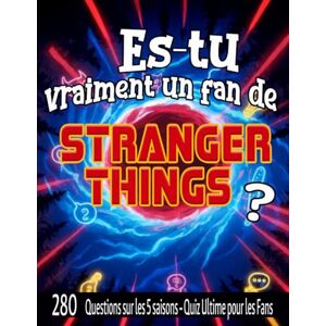 Book, Quizze-moi Es-tu vraiment un fan de Stranger Things ?: 280 questions sur les 5 saisons Quiz Ultime pour les Fans Book, Quizze-moi Es-tu vraiment un fan de Stranger Things ?: 280 questions sur les 5 saisons Quiz Ultime pour les Fans