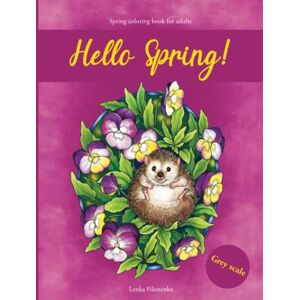Filonenko, Lenka Hello Spring!: Spring and Easter Coloring Book Filonenko, Lenka Hello Spring!: Spring and Easter Coloring Book