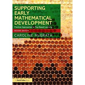 McGrath, Caroline Supporting Early Mathematical Development: Practical Approaches to Play-Based Learning McGrath, Caroline Supporting Early Mathematical Development: Practical Approaches to Play-Based Learning