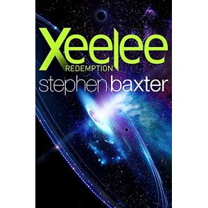 Baxter, Stephen Xeelee: Redemption Baxter, Stephen Xeelee: Redemption