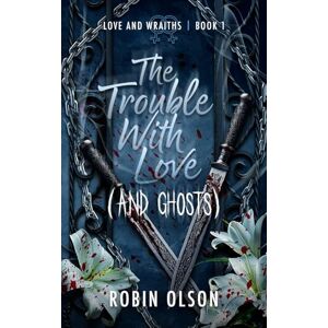 Olson, Robin The Trouble With Love (and Ghosts): A sapphic horror rom-com (Love and WRAITHS) Olson, Robin The Trouble With Love (and Ghosts): A sapphic horror rom-com (Love and WRAITHS)