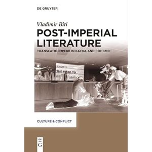 De Gruyter Post-imperial Literature: Translatio Imperii in Kafka and Coetzee De Gruyter Post-imperial Literature: Translatio Imperii in Kafka and Coetzee