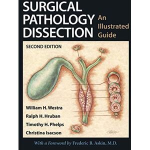 Westra, William H. Surgical Pathology Dissection: An Illustrated Guide Westra, William H. Surgical Pathology Dissection: An Illustrated Guide