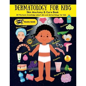 BOOKSGEEK Dermatology for kids: kids book about skin color , skin anatomy, melanin, skincare , skin layers dermatology for children and teenagers (human anatomy book for kids) BOOKSGEEK Dermatology for kids: kids book about skin color , skin anatomy, melanin, skincare , skin layers dermatology for children and teenagers (human anatomy book for kids)