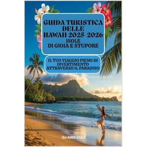 Solace, Isla Maren Guida turistica delle Hawaii 2025-2026:Isole di gioia e stupore: Il tuo viaggio pieno di divertimento attraverso il Paradiso Solace, Isla Maren Guida turistica delle Hawaii 2025-2026:Isole di gioia e stupore: Il tuo viaggio pieno di divertimento attraverso il Paradiso