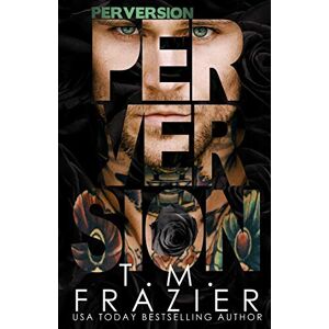 Frazier, T.M. Perversion: 1 (The Perversion Trilogy) Frazier, T.M. Perversion: 1 (The Perversion Trilogy)