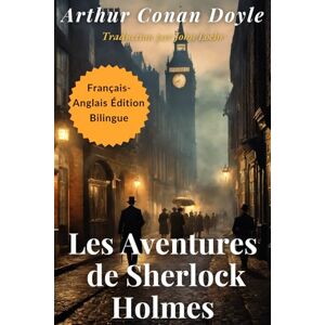 Doyle, Arthur Conan Les aventures de Sherlock Holmes: Français Anglais Édition bilingue Doyle, Arthur Conan Les aventures de Sherlock Holmes: Français Anglais Édition bilingue