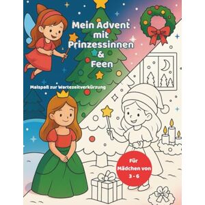 Arhondakis, Beatrice Mein Adventmalbuch mit Prinzessinnen & Feen: Weihnachts-Ausmalbuch für Mädchen von 3–6 Jahren – 24 winterliche Malbilder mit Prinzessinnen, Feen & Freunden zur Verkürzung der Wartezeit bis Weihnachten Arhondakis, Beatrice Mein Adventmalbuch mit Prinzessinnen & Feen: Weihnachts-Ausmalbuch für Mädchen von 3–6 Jahren – 24 winterliche Malbilder mit Prinzessinnen, Feen & Freunden zur Verkürzung der Wartezeit bis Weihnachten