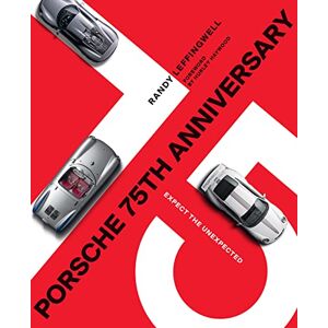 Leffingwell, Randy Porsche 75th Anniversary: Expect the Unexpected Leffingwell, Randy Porsche 75th Anniversary: Expect the Unexpected