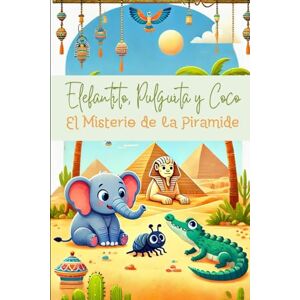 y J, S Elefantito, Pulguita y Coco "El Misterio de la Pirámide y J, S Elefantito, Pulguita y Coco "El Misterio de la Pirámide