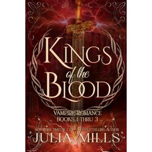 Mills, Julia Kings of the Blood: Volume 1 Mills, Julia Kings of the Blood: Volume 1