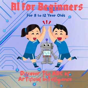 Rensubi, Learn With AI for Beginners: Discover the ABC of Artificial Intelligence (AI & STEM) Rensubi, Learn With AI for Beginners: Discover the ABC of Artificial Intelligence (AI & STEM)