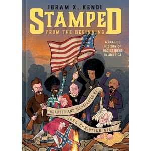 Kendi, Ibram X Stamped from the Beginning: A Graphic History of Racist Ideas in America Kendi, Ibram X Stamped from the Beginning: A Graphic History of Racist Ideas in America