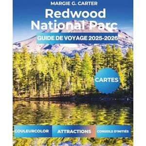 CARTER, MARGIE G. REDWOOD NATIONAL PARC GUIDE DE VOYAGE 2025-2026: Découvrez les meilleurs sentiers, campings et activités de plein air dans les forêts de Californie CARTER, MARGIE G. REDWOOD NATIONAL PARC GUIDE DE VOYAGE 2025-2026: Découvrez les meilleurs sentiers, campings et activités de plein air dans les forêts de Californie