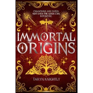 Knightly, Taryn Immortal Origins: Chronicles of the Immortal Trials Book 1 Knightly, Taryn Immortal Origins: Chronicles of the Immortal Trials Book 1