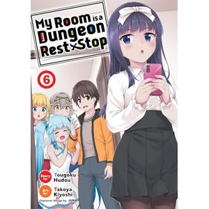 Tougoku Hudou My Room is a Dungeon Rest Stop (Manga) Vol. 6 Tougoku Hudou My Room is a Dungeon Rest Stop (Manga) Vol. 6