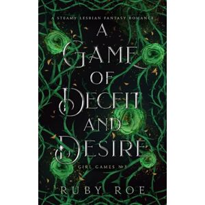 Roe, Ruby A Game of Deceit and Desire: A Steamy Lesbian Fantasy Romance: 3 (Girl Games) Roe, Ruby A Game of Deceit and Desire: A Steamy Lesbian Fantasy Romance: 3 (Girl Games)