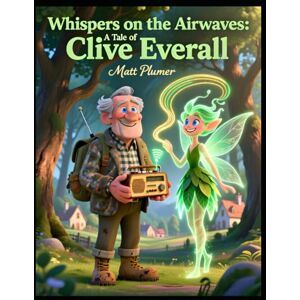Plummer, Matt Clive and the Whispering Waves: The Man Who Tuned the World to Joy Children Book Radio Hams Perfect Gift for Christmas Plummer, Matt Clive and the Whispering Waves: The Man Who Tuned the World to Joy Children Book Radio Hams Perfect Gift for Christmas