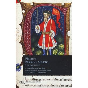 Plutarco Vite parallele. Pirro e Mario. Testo greco a fronte Plutarco Vite parallele. Pirro e Mario. Testo greco a fronte