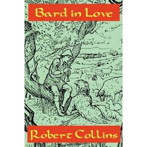 Collins, Robert L Bard In Love Collins, Robert L Bard In Love