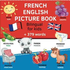 Française, La French-English Picture Book, Bilingual for Kids + 379 words: Teach french vocabulary to kids (Picture Dictionary) Française, La French-English Picture Book, Bilingual for Kids + 379 words: Teach french vocabulary to kids (Picture Dictionary)