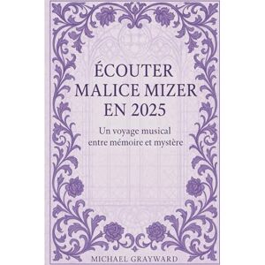 Grayward, Michael Ecouter Malice Mizer en 2025: Un voyage musical entre mémoire et mystère Grayward, Michael Ecouter Malice Mizer en 2025: Un voyage musical entre mémoire et mystère