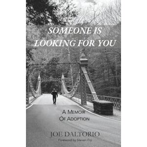 Daltorio, Joe Someone is Looking For You: A Memoir of Adoption Daltorio, Joe Someone is Looking For You: A Memoir of Adoption
