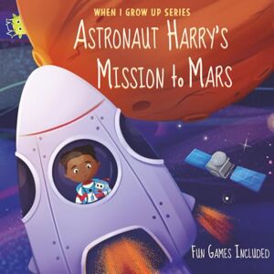 Aleksanyan, Anahit Astronaut Harry's Mission to Mars. Personalized Book about Astronauts (When I Grow Up Series for Harry) Aleksanyan, Anahit Astronaut Harry's Mission to Mars. Personalized Book about Astronauts (When I Grow Up Series for Harry)