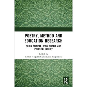 Poetry, Method and Education Research: Doing Critical, Decolonising and Political Inquiry Poetry, Method and Education Research: Doing Critical, Decolonising and Political Inquiry