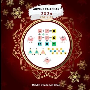 Dawson, Natasha Advent Calendar 2024 for kids Riddle Challenge Book: 8.5x8.5 format with 72 pages to complete 24 Days of Interactive Fun Math Challenges, A Great ... Logic Skills While Counting Down to Christmas Dawson, Natasha Advent Calendar 2024 for kids Riddle Challenge Book: 8.5x8.5 format with 72 pages to complete 24 Days of Interactive Fun Math Challenges, A Great ... Logic Skills While Counting Down to Christmas