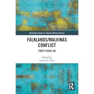 The Falklands/Malvinas Conflict: Forty Years On (Routledge Studies in Modern British History) The Falklands/Malvinas Conflict: Forty Years On (Routledge Studies in Modern British History)