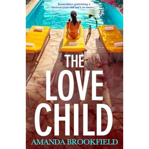 Brookfield, Amanda The Love Child: An emotional, page-turning book club pick from Amanda Brookfield Brookfield, Amanda The Love Child: An emotional, page-turning book club pick from Amanda Brookfield