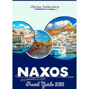 PUBLICATION, OLEDSIS NAXOS TRAVEL GUIDE 2026: “Unveiling Culture, Cuisine, and Adventure for the Ultimate Naxos Experience” PUBLICATION, OLEDSIS NAXOS TRAVEL GUIDE 2026: “Unveiling Culture, Cuisine, and Adventure for the Ultimate Naxos Experience”
