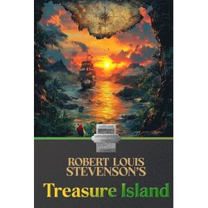 Stevenson, Robert Louis Treasure Island: Robert Louis Stevenson’s Classic Adapted for the Contemporary Reader Stevenson, Robert Louis Treasure Island: Robert Louis Stevenson’s Classic Adapted for the Contemporary Reader