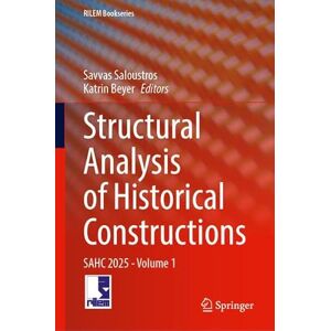 Structural Analysis of Historical Constructions: SAHC 2025, Volume 1 (RILEM Bookseries, 64) Structural Analysis of Historical Constructions: SAHC 2025, Volume 1 (RILEM Bookseries, 64)