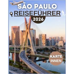 Mace, John .A. São Paulo Reiseführer 2026: Wo man essen kann, was man sehen kann und wie man Brasiliens größte Stadt selbstbewusst erkunden kann – mit Reiseplänen, Kostenübersicht und Sicherheitshinweisen Mace, John .A. São Paulo Reiseführer 2026: Wo man essen kann, was man sehen kann und wie man Brasiliens größte Stadt selbstbewusst erkunden kann – mit Reiseplänen, Kostenübersicht und Sicherheitshinweisen