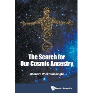 Wickramasinghe, Nalin Chandra Search For Our Cosmic Ancestry, The Wickramasinghe, Nalin Chandra Search For Our Cosmic Ancestry, The