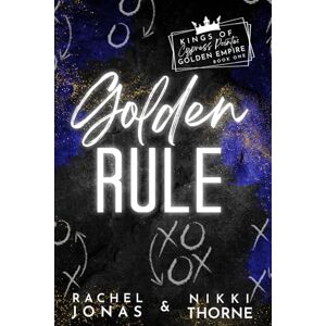 Jonas, Rachel Golden Rule: a 'Golden Boys' Pro Football Sports Romance: 1 (Kings of Cypress Pointe Golden Empire) Jonas, Rachel Golden Rule: a 'Golden Boys' Pro Football Sports Romance: 1 (Kings of Cypress Pointe Golden Empire)