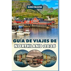 PUBLICATION, OLEDSIS GUÍA DE VIAJES DE NORTHLAND 2026: Explora, come y vive Nordland: Una guía práctica del maravilloso y salvaje norte de Noruega. PUBLICATION, OLEDSIS GUÍA DE VIAJES DE NORTHLAND 2026: Explora, come y vive Nordland: Una guía práctica del maravilloso y salvaje norte de Noruega.