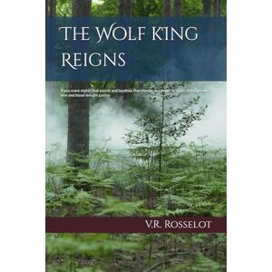 Rosselot, V.R. The Wolf King Reigns Rosselot, V.R. The Wolf King Reigns