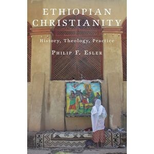 Philip F. Esler (author) Ethiopian Christianity: History, Theology, Practice Philip F. Esler (author) Ethiopian Christianity: History, Theology, Practice