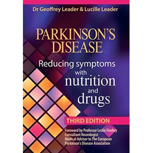 Leader, Geoffrey Parkinson's Disease: Reducing Symptoms with Nutrition and Drugs Leader, Geoffrey Parkinson's Disease: Reducing Symptoms with Nutrition and Drugs