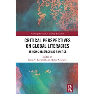 Routledge Critical Perspectives on Global Literacies: Bridging Research and Practice ( Research in Literacy Education) Routledge Critical Perspectives on Global Literacies: Bridging Research and Practice ( Research in Literacy Education)