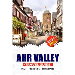 REDDIN, SUSAN W. AHR VALLEY TRAVEL GUIDE 2025 2026: Explore Germany’s Wine Country: Castles, Trails, Spas & Cultural Gems REDDIN, SUSAN W. AHR VALLEY TRAVEL GUIDE 2025 2026: Explore Germany’s Wine Country: Castles, Trails, Spas & Cultural Gems