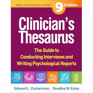 Zuckerman, Edward L. Clinician's Thesaurus, Ninth Edition: The Guide to Conducting Interviews and Writing Psychological Reports Zuckerman, Edward L. Clinician's Thesaurus, Ninth Edition: The Guide to Conducting Interviews and Writing Psychological Reports