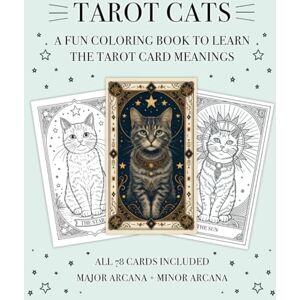 Hennel, Jayme Tarot Cats: A Coloring Book to Learn the Tarot Card Meanings All 78 cards Included: Tarot Card Definitions Color As You Learn the Major and Minor Arcana Hennel, Jayme Tarot Cats: A Coloring Book to Learn the Tarot Card Meanings All 78 cards Included: Tarot Card Definitions Color As You Learn the Major and Minor Arcana