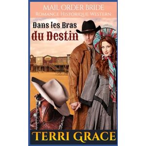 Grace, Terri Dans les Bras du Destin: Romance Historique Western (Les Sept Fils de Jethro) Grace, Terri Dans les Bras du Destin: Romance Historique Western (Les Sept Fils de Jethro)