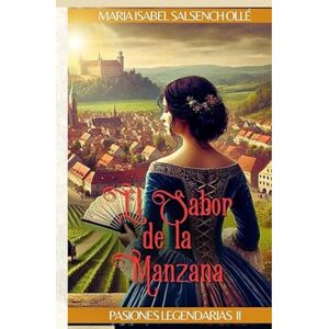 Salsench Ollé, Maria Isabel El Sabor de la Manzana (Pasiones Legendarias) Salsench Ollé, Maria Isabel El Sabor de la Manzana (Pasiones Legendarias)