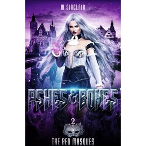 Sinclair, M. Ashes & Bones (The Red Masques) Sinclair, M. Ashes & Bones (The Red Masques)