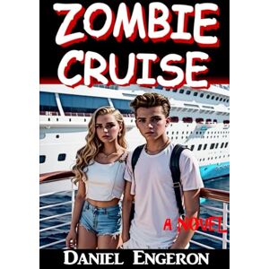 Engeron, Daniel Zombie Cruise (Zombie Outbreak Series) Engeron, Daniel Zombie Cruise (Zombie Outbreak Series)